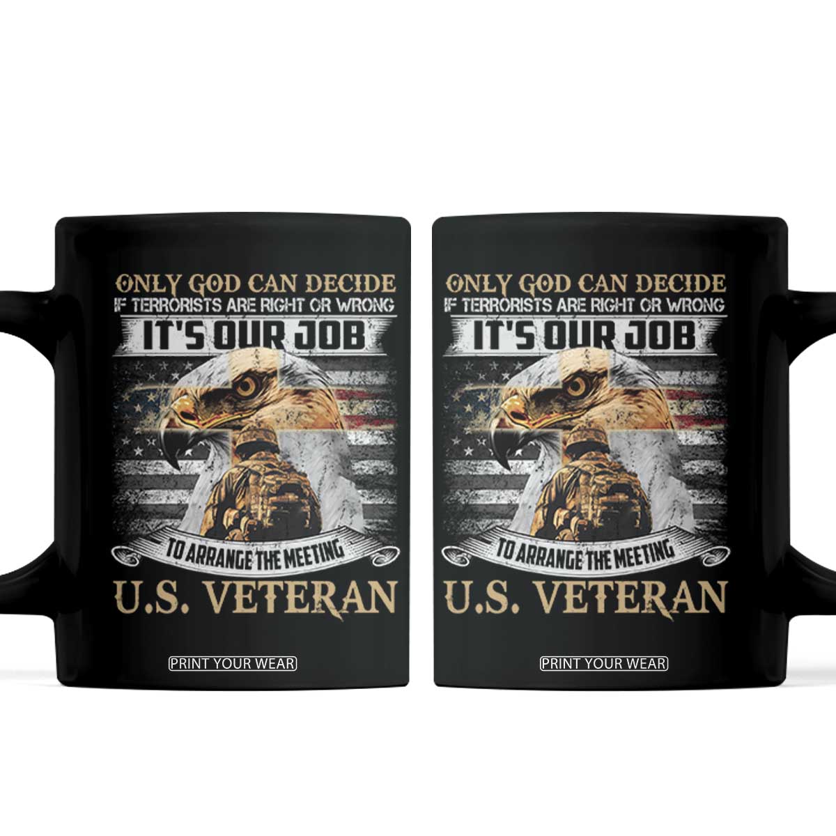 Christian Veteran Coffee Mug Only God Can Decide If Terrorists Are Right Or Wrong Us Veteran TS11 Black Print Your Wear