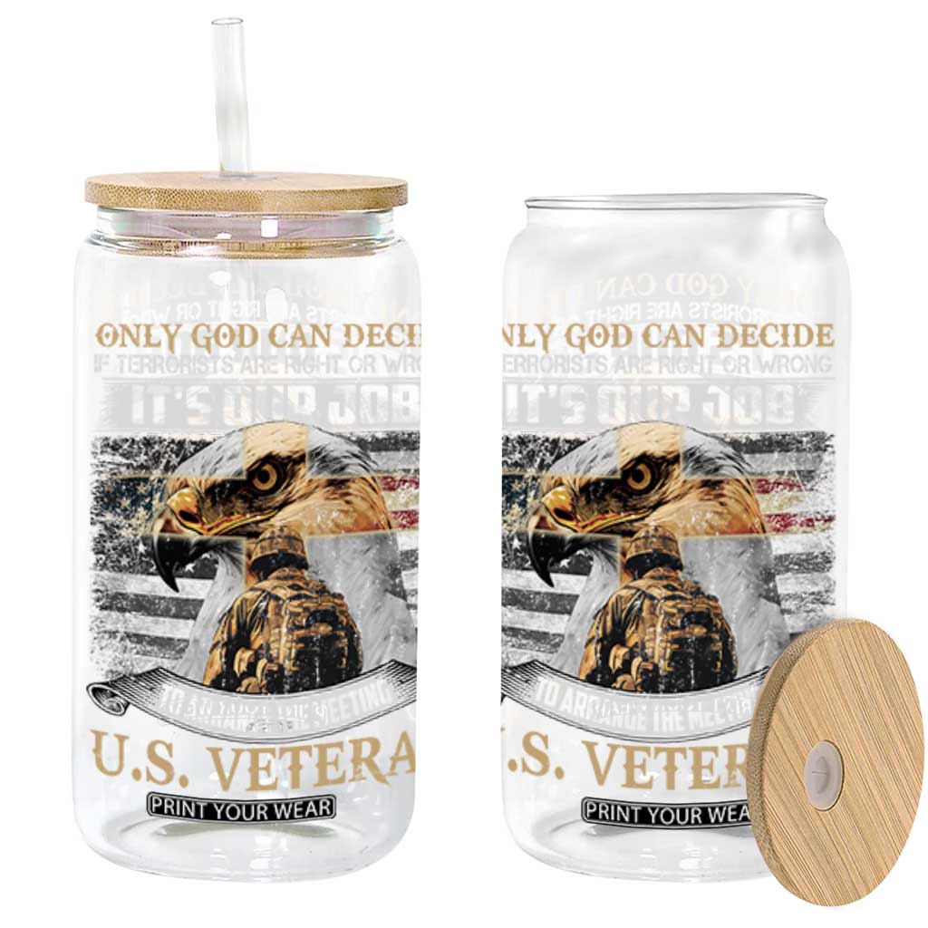 Christian Veteran Glass Can Only God Can Decide If Terrorists Are Right Or Wrong Us Veteran TS11 Black Print Your Wear