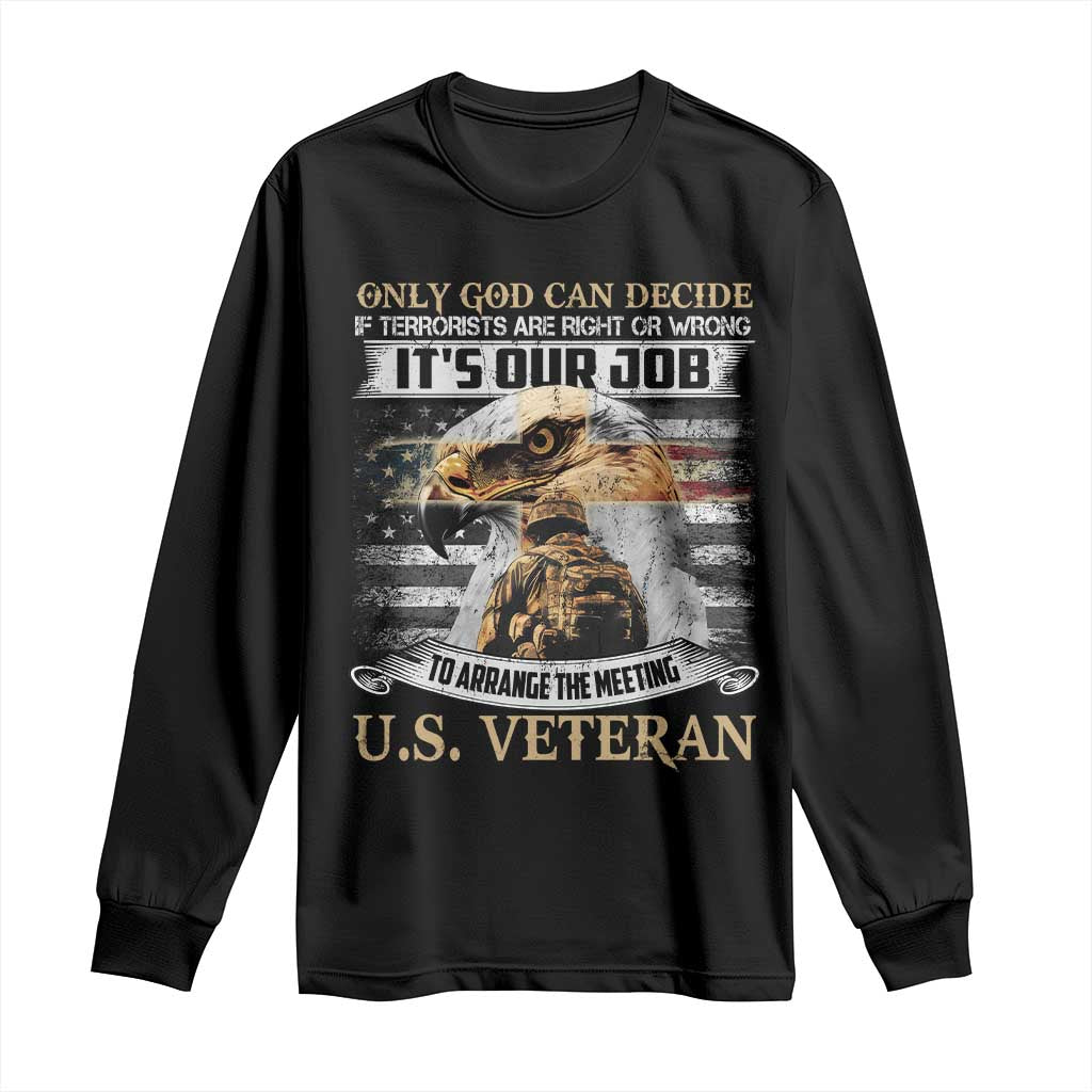 Christian Veteran Long Sleeve Shirt Only God Can Decide If Terrorists Are Right Or Wrong Us Veteran TS11 Black Print Your Wear