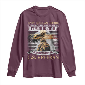 Christian Veteran Long Sleeve Shirt Only God Can Decide If Terrorists Are Right Or Wrong Us Veteran TS11 Maroon Print Your Wear