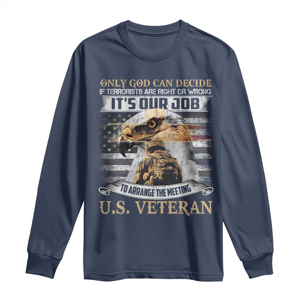 Christian Veteran Long Sleeve Shirt Only God Can Decide If Terrorists Are Right Or Wrong Us Veteran TS11 Navy Print Your Wear