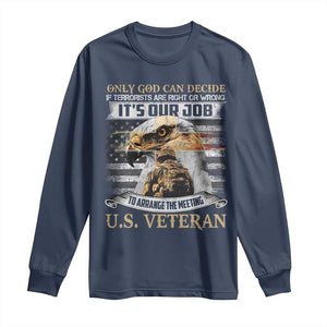 Christian Veteran Long Sleeve Shirt Only God Can Decide If Terrorists Are Right Or Wrong Us Veteran TS11 Navy Print Your Wear