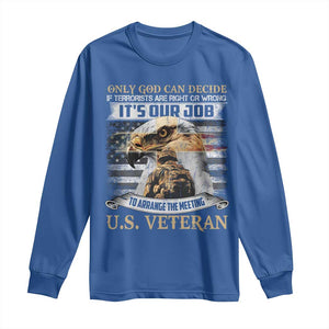 Christian Veteran Long Sleeve Shirt Only God Can Decide If Terrorists Are Right Or Wrong Us Veteran TS11 Royal Blue Print Your Wear