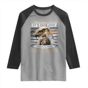 Christian Veteran Raglan Shirt Only God Can Decide If Terrorists Are Right Or Wrong Us Veteran TS11 Sport Gray Black Print Your Wear