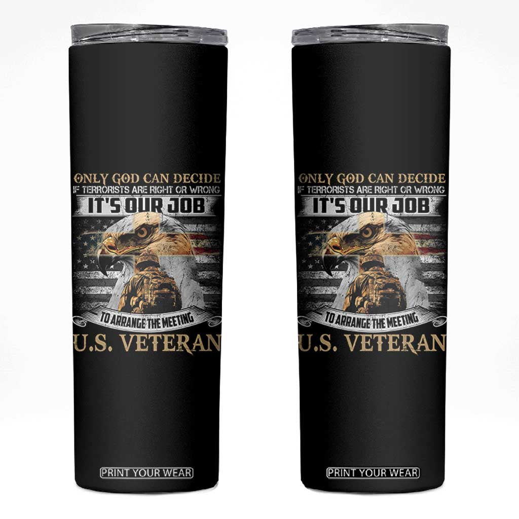 Christian Veteran Skinny Tumbler Only God Can Decide If Terrorists Are Right Or Wrong Us Veteran TS11 Black Print Your Wear