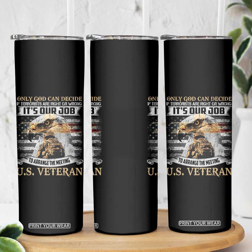 Christian Veteran Skinny Tumbler Only God Can Decide If Terrorists Are Right Or Wrong Us Veteran TS11 Print Your Wear