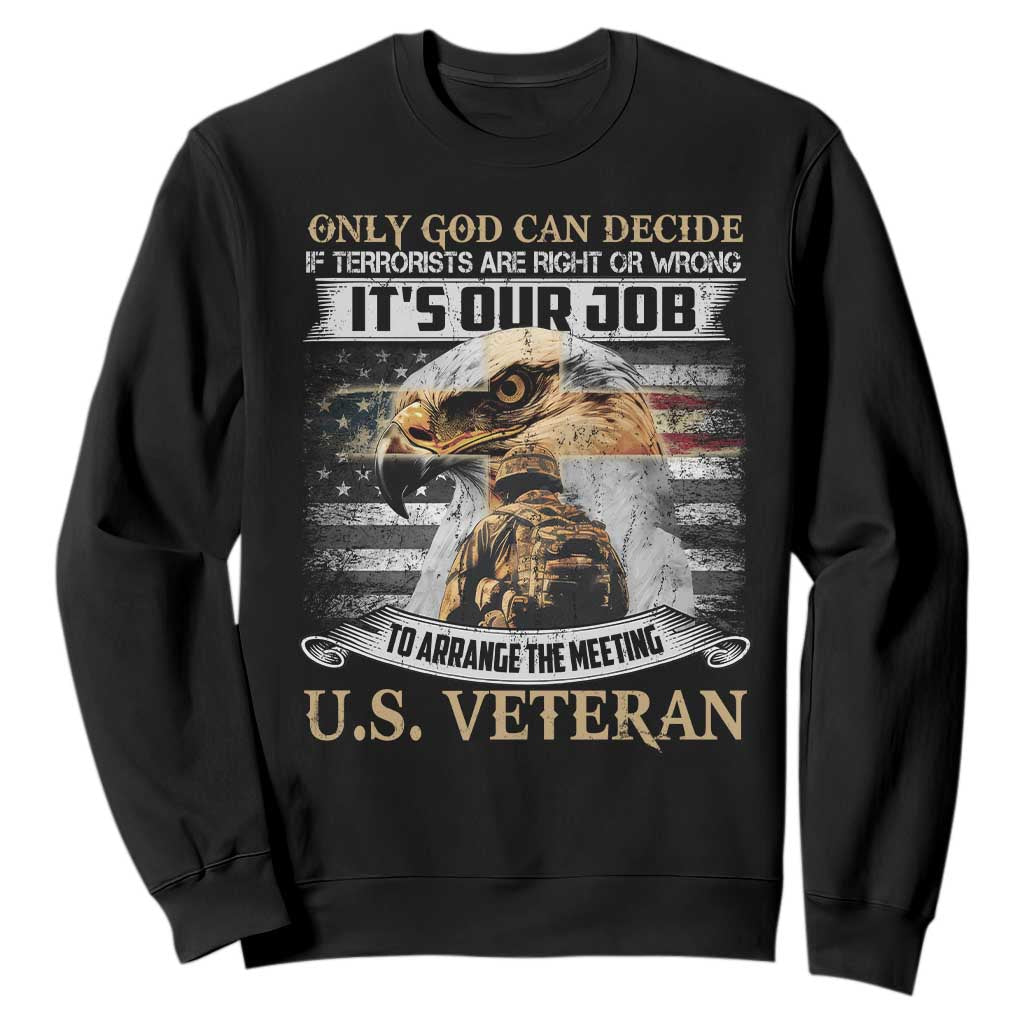 Christian Veteran Sweatshirt Only God Can Decide If Terrorists Are Right Or Wrong Us Veteran TS11 Black Print Your Wear