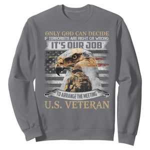 Christian Veteran Sweatshirt Only God Can Decide If Terrorists Are Right Or Wrong Us Veteran TS11 Charcoal Print Your Wear