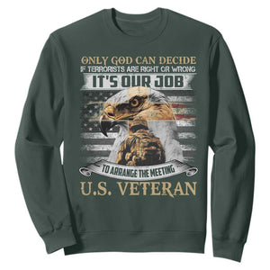 Christian Veteran Sweatshirt Only God Can Decide If Terrorists Are Right Or Wrong Us Veteran TS11 Dark Forest Green Print Your Wear