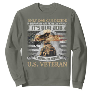 Christian Veteran Sweatshirt Only God Can Decide If Terrorists Are Right Or Wrong Us Veteran TS11 Military Green Print Your Wear
