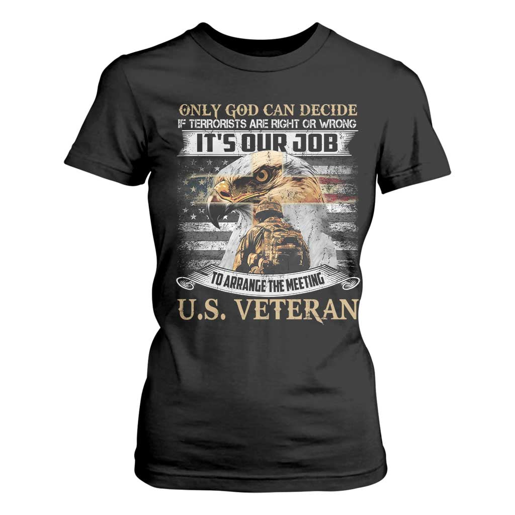 Christian Veteran T Shirt For Women Only God Can Decide If Terrorists Are Right Or Wrong Us Veteran TS11 Black Print Your Wear