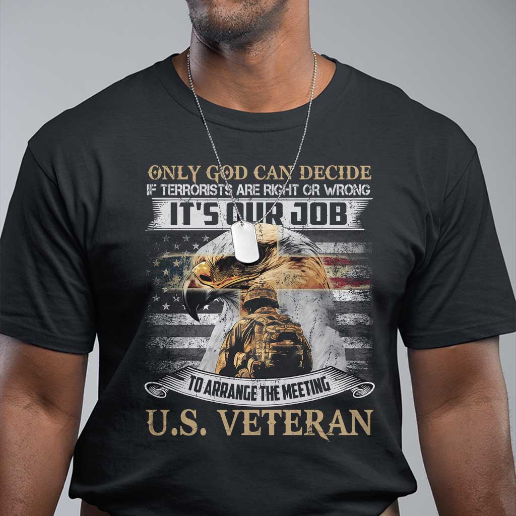 Christian Veteran T Shirt Only God Can Decide If Terrorists Are Right Or Wrong Us Veteran TS11 Black Print Your Wear