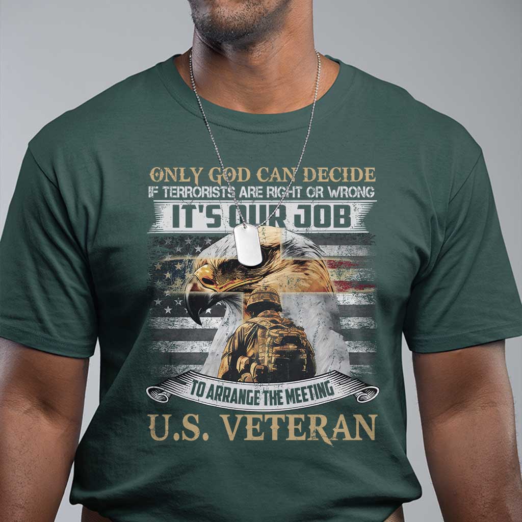 Christian Veteran T Shirt Only God Can Decide If Terrorists Are Right Or Wrong Us Veteran TS11 Dark Forest Green Print Your Wear