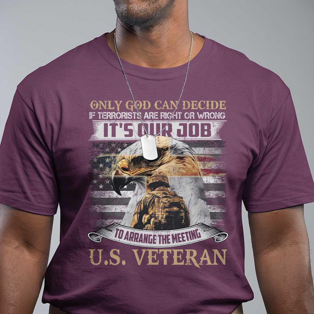 Christian Veteran T Shirt Only God Can Decide If Terrorists Are Right Or Wrong Us Veteran TS11 Maroon Print Your Wear