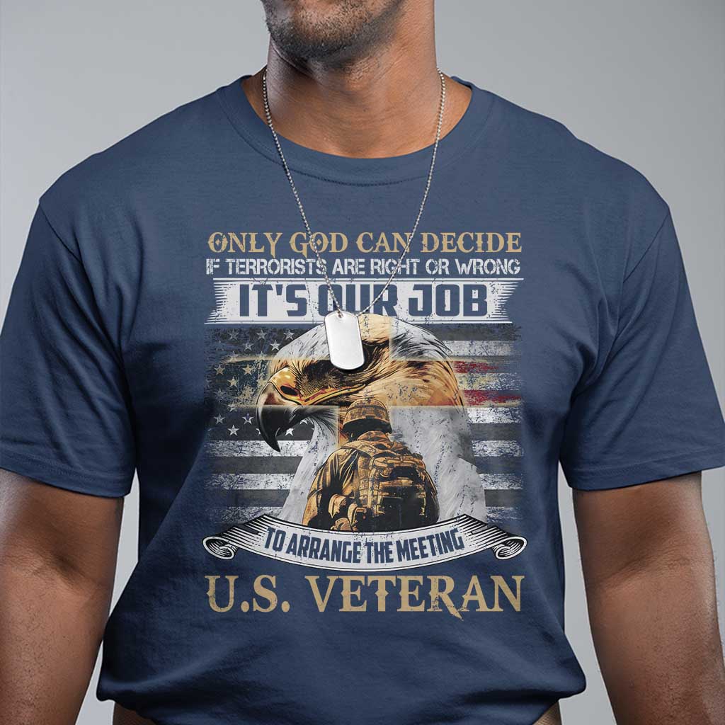 Christian Veteran T Shirt Only God Can Decide If Terrorists Are Right Or Wrong Us Veteran TS11 Navy Print Your Wear