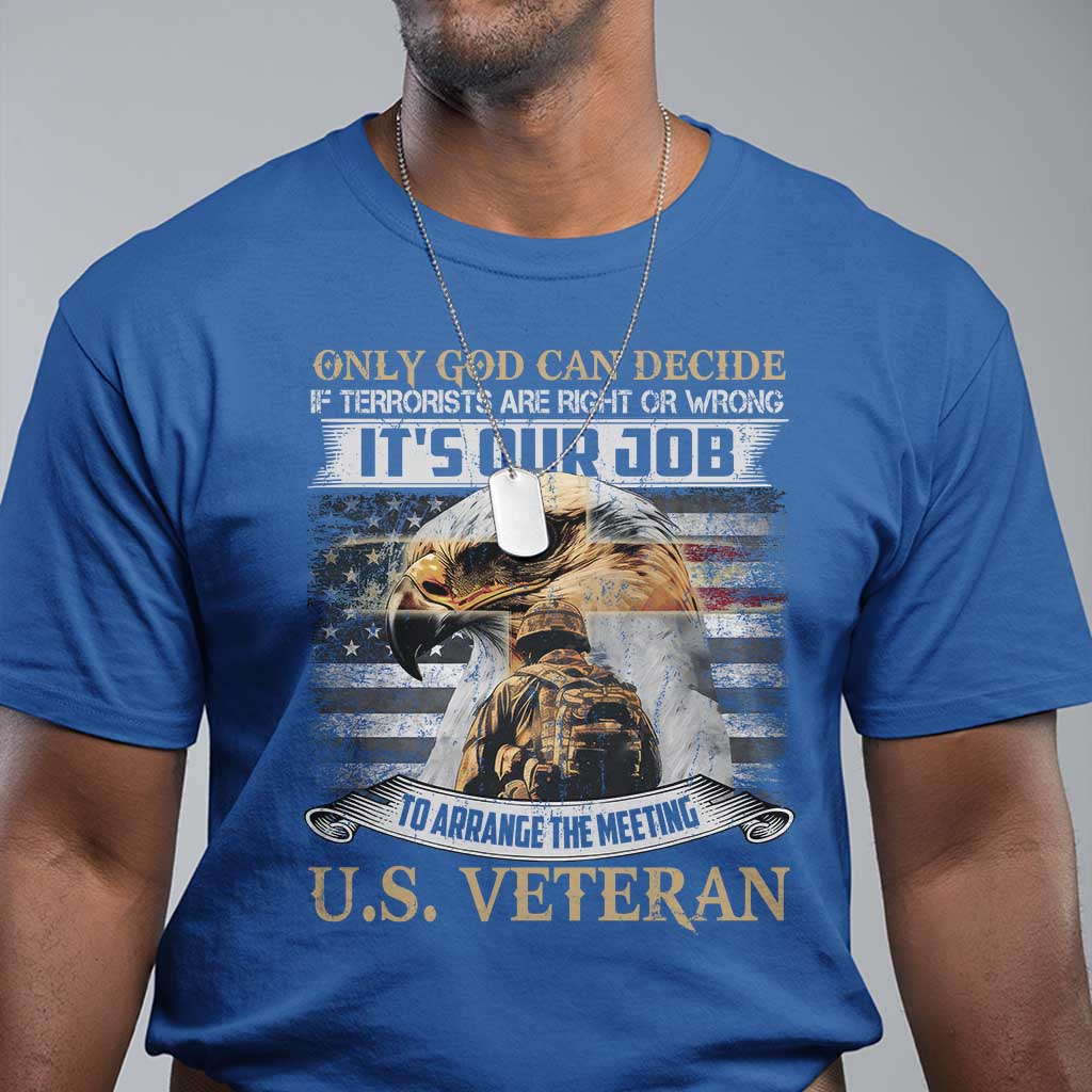 Christian Veteran T Shirt Only God Can Decide If Terrorists Are Right Or Wrong Us Veteran TS11 Royal Blue Print Your Wear