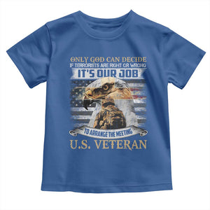Christian Veteran Toddler T Shirt Only God Can Decide If Terrorists Are Right Or Wrong Us Veteran TS11 Royal Blue Print Your Wear