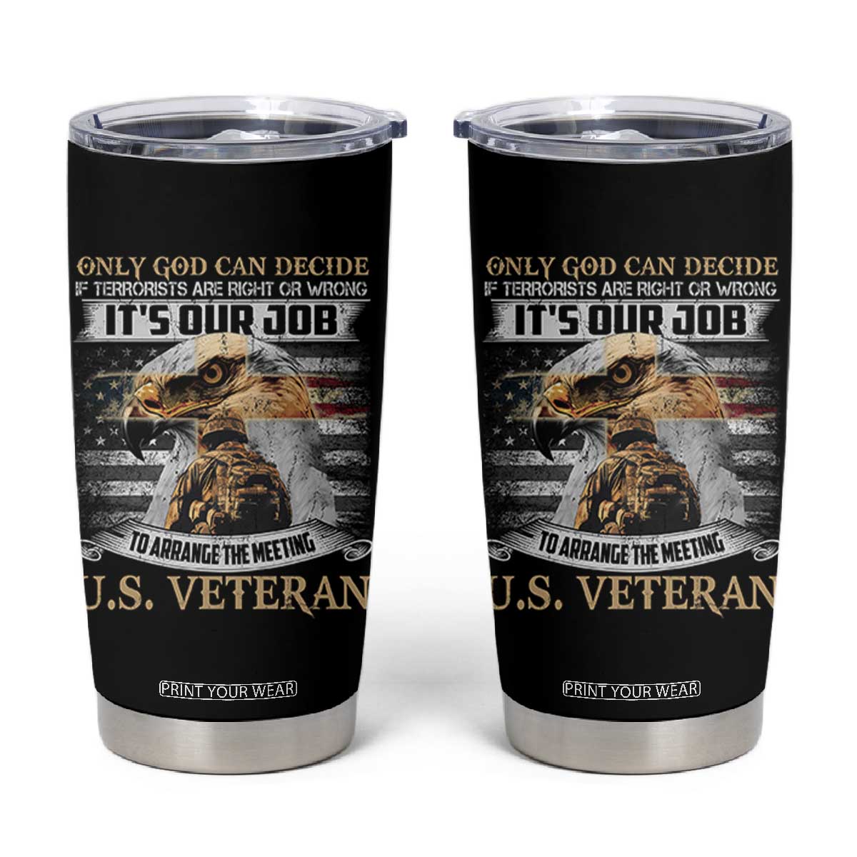 Christian Veteran Tumbler Cup Only God Can Decide If Terrorists Are Right Or Wrong Us Veteran TS11 Black Print Your Wear