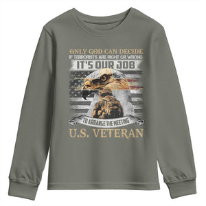 Christian Veteran Youth Sweatshirt Only God Can Decide If Terrorists Are Right Or Wrong Us Veteran TS11 Military Green Print Your Wear