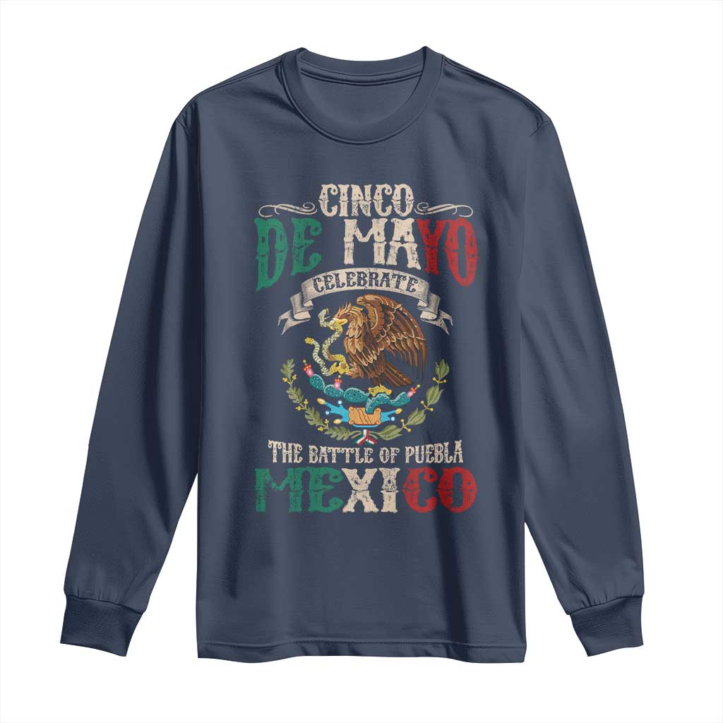 Cinco De Mayo Celebrate The Battle Of Puebla Mexico Long Sleeve Shirt Vintage Mexican Flag TS11 Navy Print Your Wear