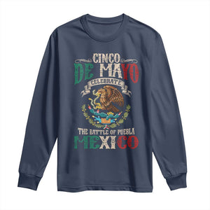Cinco De Mayo Celebrate The Battle Of Puebla Mexico Long Sleeve Shirt Vintage Mexican Flag TS11 Navy Print Your Wear