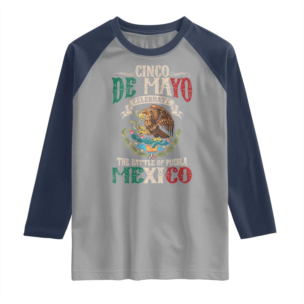 Cinco De Mayo Celebrate The Battle Of Puebla Mexico Raglan Shirt Vintage Mexican Flag TS11 Sport Gray Navy Print Your Wear