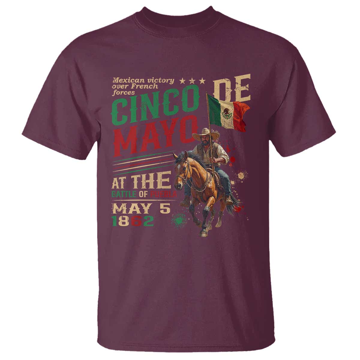 Cinco De Mayo Celebrate The Battle Of Puebla Mexico T Shirt TS11 Maroon Print Your Wear