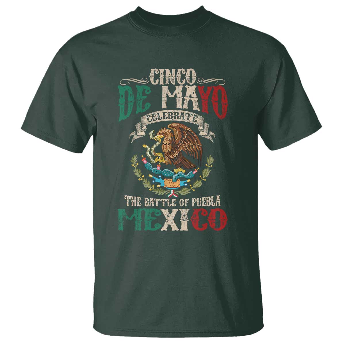 Cinco De Mayo Celebrate The Battle Of Puebla Mexico T Shirt Vintage Mexican Flag TS11 Dark Forest Green Print Your Wear