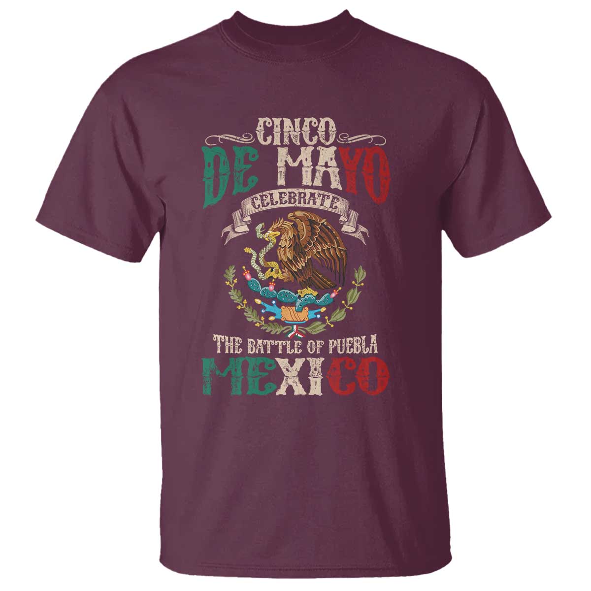 Cinco De Mayo Celebrate The Battle Of Puebla Mexico T Shirt Vintage Mexican Flag TS11 Maroon Print Your Wear