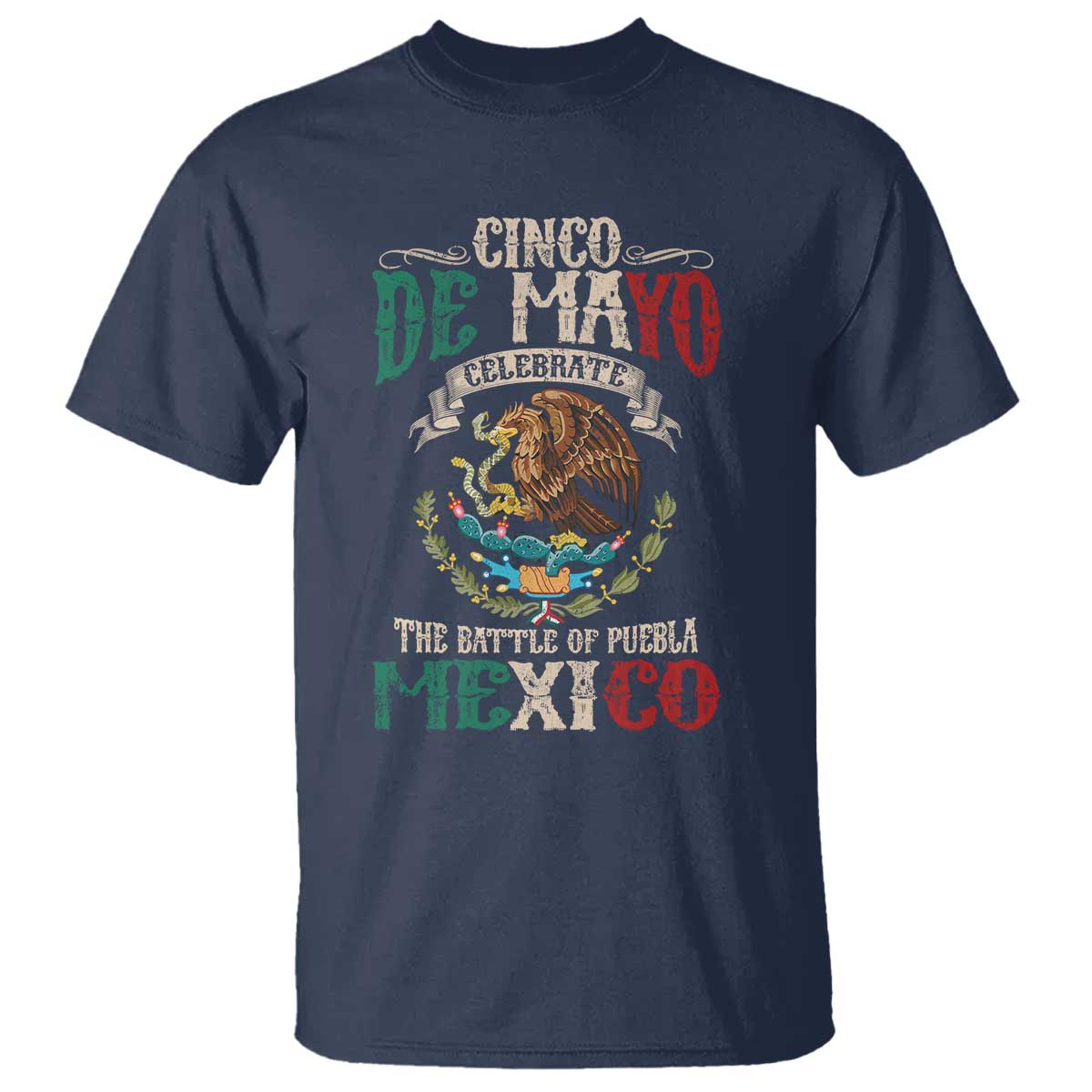 Cinco De Mayo Celebrate The Battle Of Puebla Mexico T Shirt Vintage Mexican Flag TS11 Navy Print Your Wear