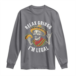 Cinco De Mayo Skeleton Long Sleeve Shirt Relax Gringo I'm Legal Poncho TS02 Charcoal Print Your Wear