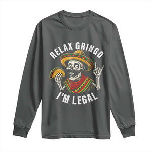 Cinco De Mayo Skeleton Long Sleeve Shirt Relax Gringo I'm Legal Poncho TS02 Dark Heather Print Your Wear