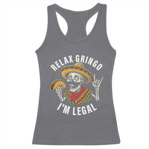 Cinco De Mayo Skeleton Racerback Tank Top Relax Gringo I'm Legal Poncho TS02 Charcoal Print Your Wear