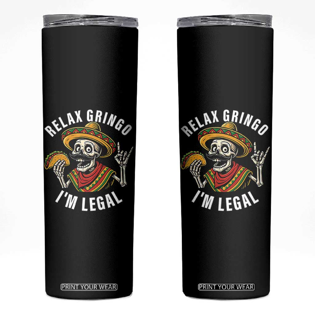 Cinco De Mayo Skeleton Skinny Tumbler Relax Gringo I'm Legal Poncho TS02 Black Print Your Wear