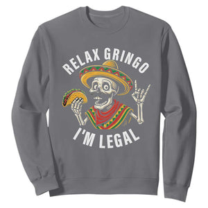 Cinco De Mayo Skeleton Sweatshirt Relax Gringo I'm Legal Poncho TS02 Charcoal Print Your Wear
