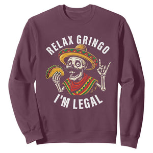 Cinco De Mayo Skeleton Sweatshirt Relax Gringo I'm Legal Poncho TS02 Maroon Print Your Wear