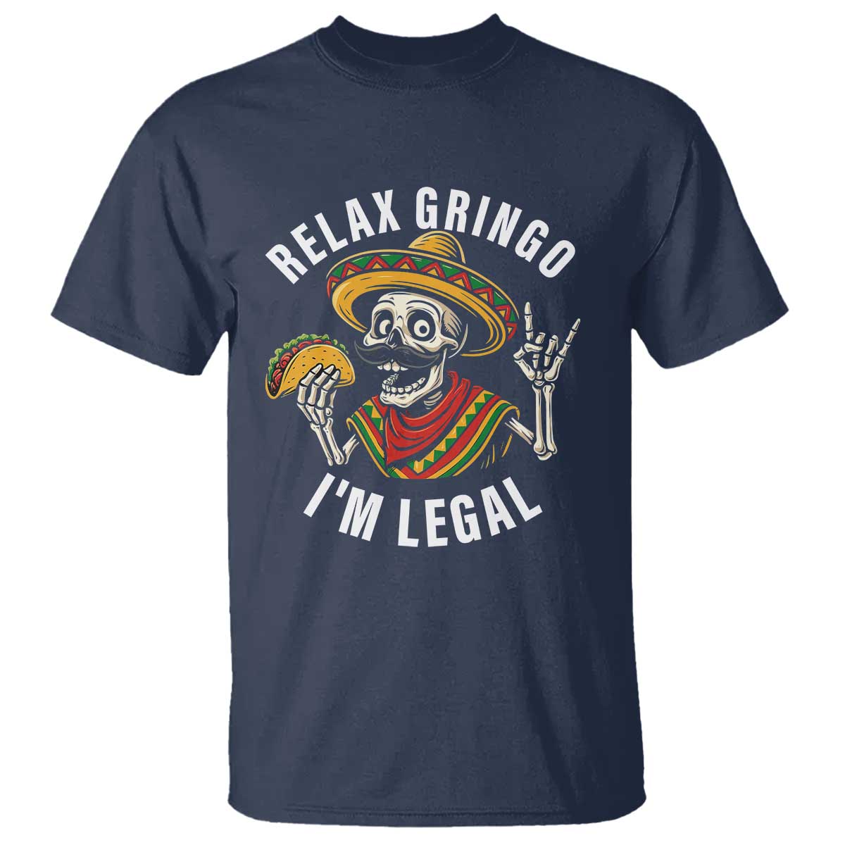 Cinco De Mayo Skeleton T Shirt Relax Gringo I'm Legal Poncho TS02 Navy Print Your Wear