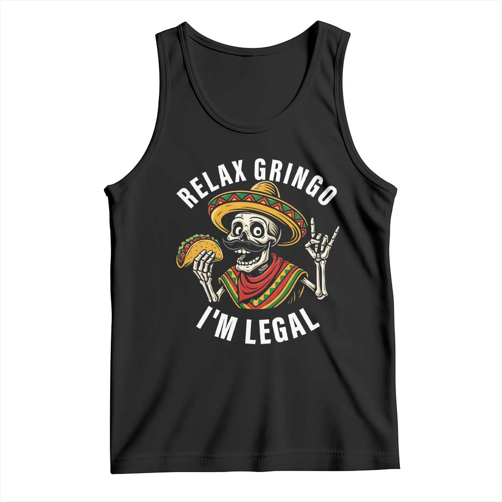 Cinco De Mayo Skeleton Tank Top Relax Gringo I'm Legal Poncho TS02 Black Print Your Wear