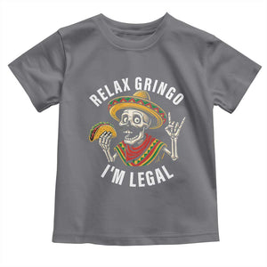 Cinco De Mayo Skeleton Toddler T Shirt Relax Gringo I'm Legal Poncho TS02 Charcoal Print Your Wear