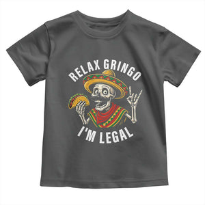 Cinco De Mayo Skeleton Toddler T Shirt Relax Gringo I'm Legal Poncho TS02 Dark Heather Print Your Wear