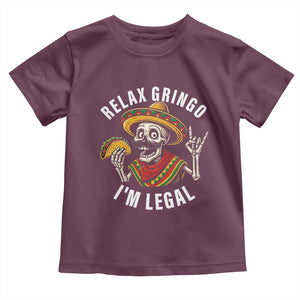 Cinco De Mayo Skeleton Toddler T Shirt Relax Gringo I'm Legal Poncho TS02 Maroon Print Your Wear