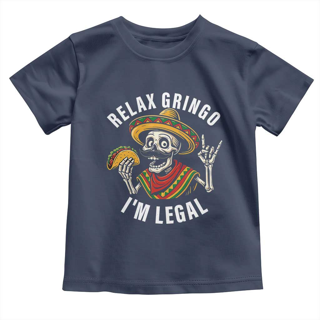 Cinco De Mayo Skeleton Toddler T Shirt Relax Gringo I'm Legal Poncho TS02 Navy Print Your Wear