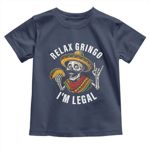 Cinco De Mayo Skeleton Toddler T Shirt Relax Gringo I'm Legal Poncho TS02 Navy Print Your Wear