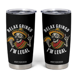 Cinco De Mayo Skeleton Tumbler Cup Relax Gringo I'm Legal Poncho TS02 Black Print Your Wear