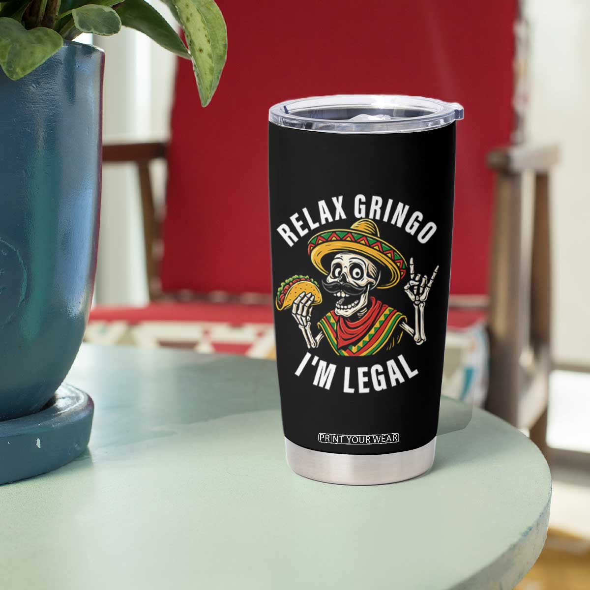Cinco De Mayo Skeleton Tumbler Cup Relax Gringo I'm Legal Poncho TS02 Print Your Wear