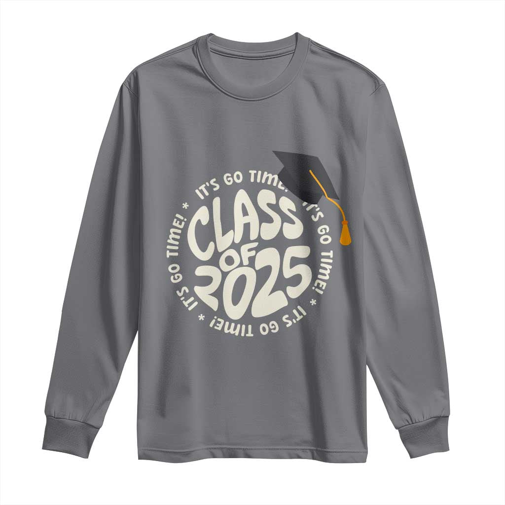 Class Of 2025 It's Go Time Long Sleeve Shirt Graduation Seniors 2025 TS11 Charcoal Print Your Wear