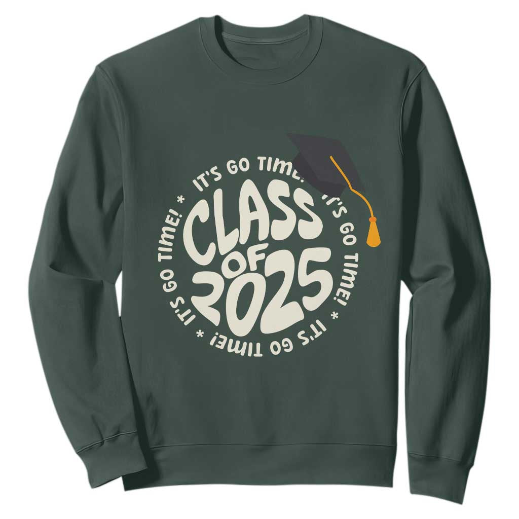 Class Of 2025 It's Go Time Sweatshirt Graduation Seniors 2025 TS11 Dark Forest Green Print Your Wear