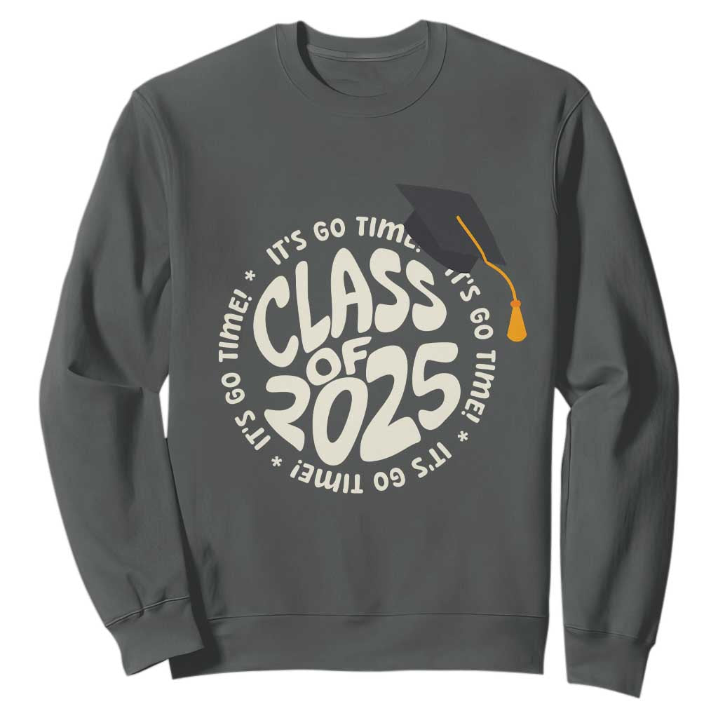 Class Of 2025 It's Go Time Sweatshirt Graduation Seniors 2025 TS11 Dark Heather Print Your Wear