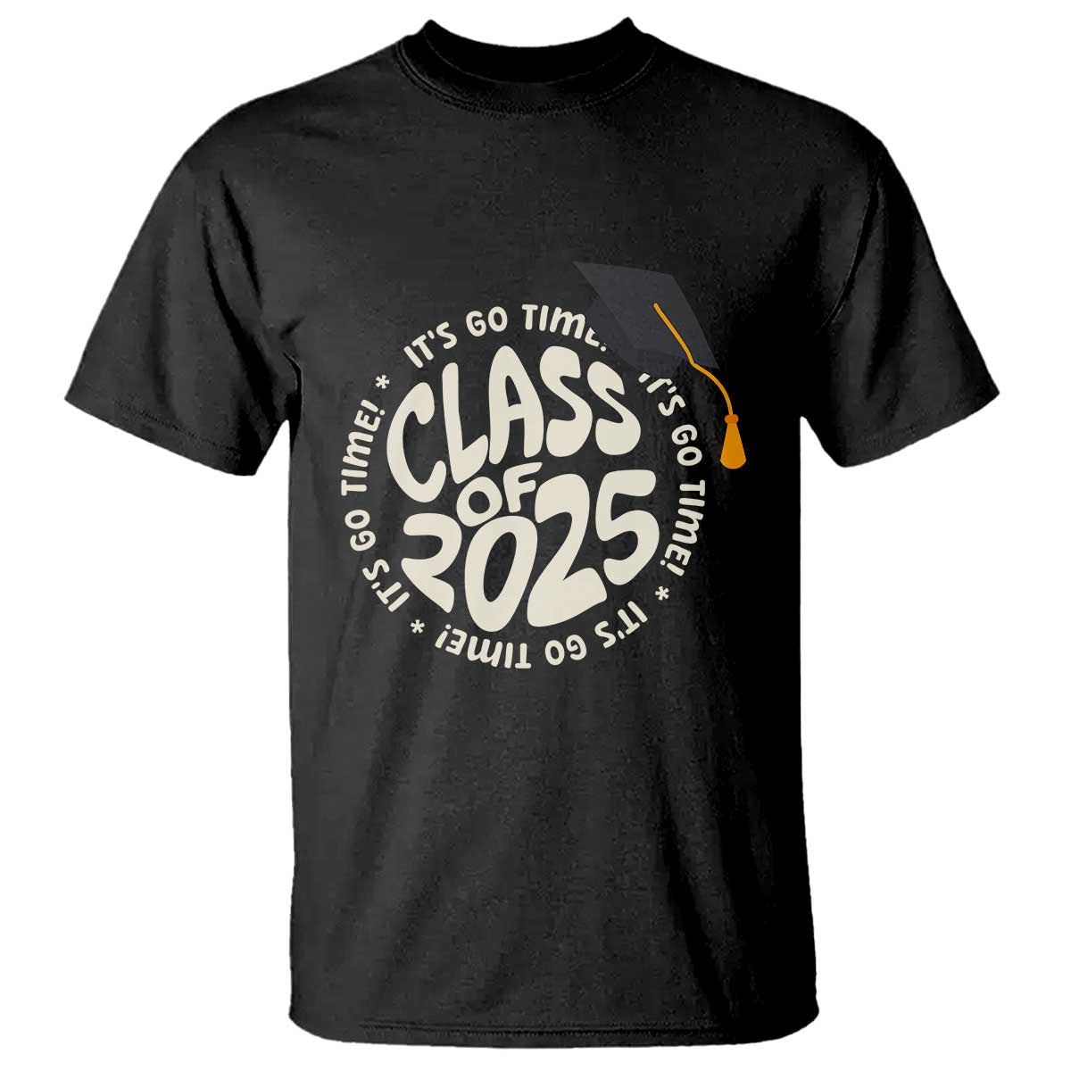 Class Of 2025 It's Go Time T Shirt Graduation Seniors 2025 TS11 Black Print Your Wear