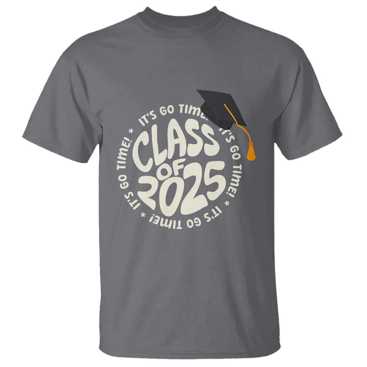 Class Of 2025 It's Go Time T Shirt Graduation Seniors 2025 TS11 Charcoal Print Your Wear